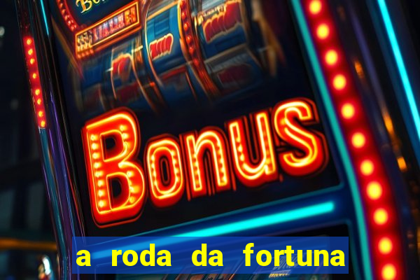 a roda da fortuna o que ele sente por mim